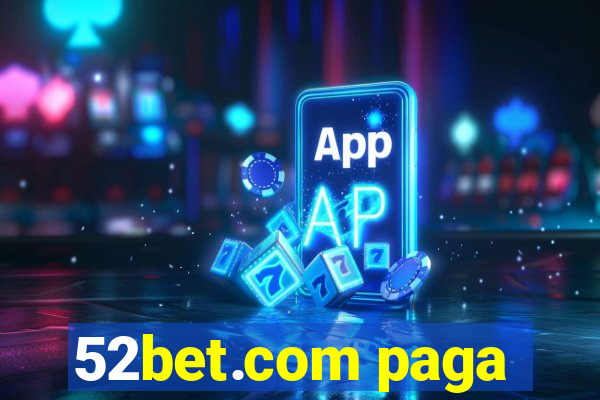 52bet.com paga